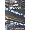 The Last Season: A fan's memoir of the final season of Winnipeg Jets hockey - Paperback