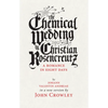 The Chemical Wedding by Christian Rosencreutz: A Romance in Eight Days by Johann Valentin Andreae in a New Version - Paperback