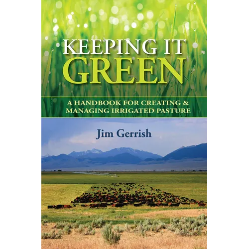 Keeping It Green: A Handbook for Creating & Managing Irrigated Pasture - Paperback