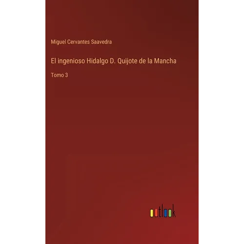 El ingenioso Hidalgo D. Quijote de la Mancha: Tomo 3 - Hardcover