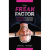 The Freak Factor: Discovering Uniqueness by Flaunting Weakness - Paperback