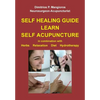 Self healing guide: Learn Self Acupuncture in combination with Herbs, Relaxation, Diet, Hydrotherapy - Paperback