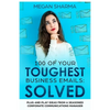 100 of Your Toughest Business Emails: Solved: Plug and Play Ideas From a Seasoned Corporate Communications Manager - Paperback