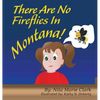 There Are No Fireflies In Montana! - Hardcover