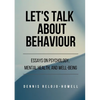 Let's Talk About Behaviour: Essays on Psychology, Mental Health, and Well-being - Paperback