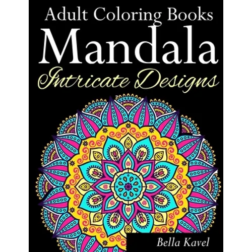 Adult Coloring Books Mandala Intricate Designs: Fast-Track Stress-Relief and Relaxation with Anti-Stress Mandala Coloring Book: Includes Mandala Flora - Paperback