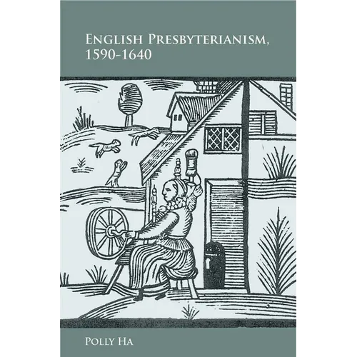 English Presbyterianism, 1590-1640 - Hardcover