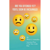 Are You Offended Yet? You'll Soon Be Encourage. - Paperback