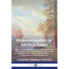 Reminiscences of an Old Timer: Recital of the Actual Events, Incidents, Trials of a Pioneer, Hunter, Miner and Scout of the Pacific Northwest, ...Ind - Paperback