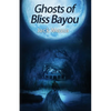 Ghosts of Bliss Bayou - Paperback