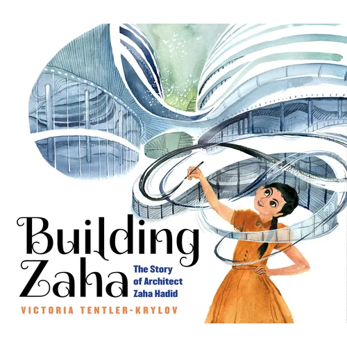 Building Zaha: The Story of Architect Zaha Hadid - Hardcover
