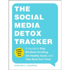 The Social Media Detox Tracker: A Journal to Stop Mindless Scrolling, Set Healthy Goals, and Take Back Your Time! - Paperback