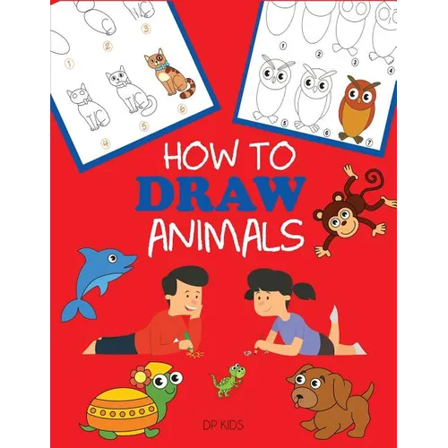 How to Draw Animals: Learn to Draw For Kids, Step by Step Drawing - Paperback