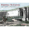 Farewell To Canada: The Last Imperial Garrison and Canada's First Permanent Force 1867-1871. Featuring artwork by the 19th Century soldier/artist Will - Hardcover