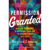 Permission Granted: Kick-Ass Strategies to Bootstrap Your Way to Unconditional Self-Love - Paperback