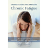 Understanding and Treating Chronic Fatigue: A Practical Guide for Patients, Families, and Practitioners - Hardcover