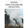 There Is No Good Time for Bad News - Paperback
