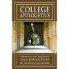 College Apologetics: Proof of the Truth of the Catholic Faith - Paperback