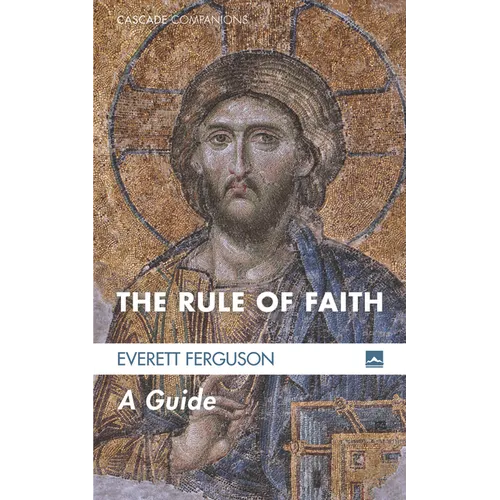The Rule of Faith: A Guide - Hardcover