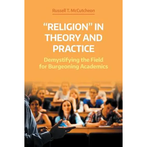 'Religion' in Theory and Practice: Demystifying the Field for Burgeoning Academics - Paperback