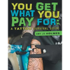 You Get What You Pay For: A Tattoo Survival Guide - Paperback