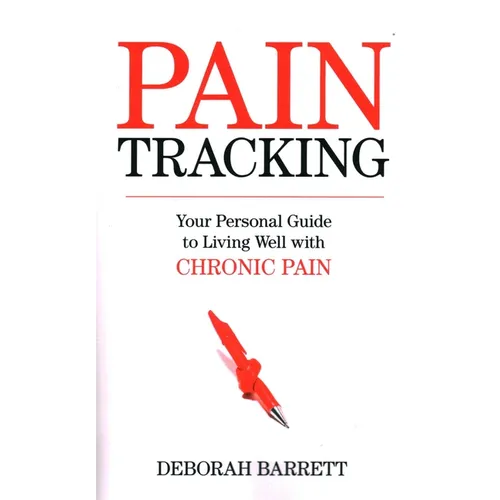 Paintracking: Your Personal Guide to Living Well With Chronic Pain - Paperback