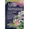 ADHD Alternatives: A Natural Approach to Treating Attention-Deficit Hyperactivity Disorder - Paperback