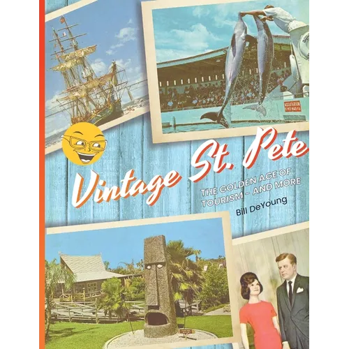 Vintage St. Pete: the Golden Age of Tourism - and More - Paperback