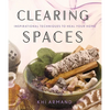 Clearing Spaces: Inspirational Techniques to Heal Your Home - Paperback