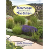 Harvest the Rain: How to Enrich Your Life by Seeing Every Storm as a Resource - Paperback