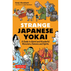 Strange Japanese Yokai: A Guide to Weird and Wonderful Monsters, Demons and Spirits - Paperback