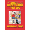 The Evans Guide for Housetraining Your Dog - Hardcover