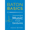 Baton Basics: Communicating Music Through Gestures - Paperback