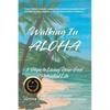 Walking In ALOHA: 5 Steps to Living Your God Potential Life - Paperback