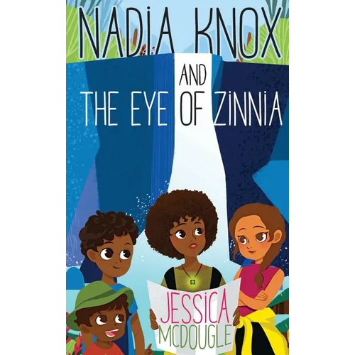Nadia Knox and the Eye of Zinnia - Hardcover