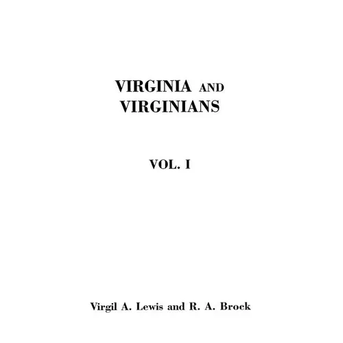 Virginia and Virginians, 1606-1888. in Two Volumes. Volume I - Paperback