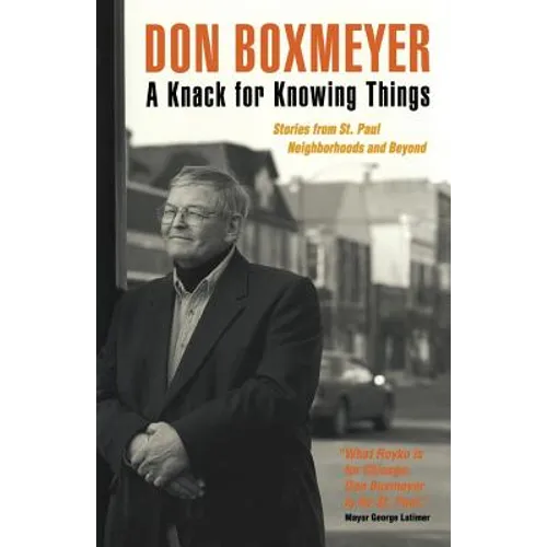 A Knack for Knowing Things: Stories from St. Paul Neighborhoods and Beyond - Paperback