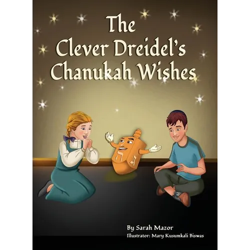 The Clever Dreidel's Chanukah Wishes: Picture Book that teaches kids about gratitude and compassion - Hardcover