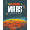 The Big Book of Mars: From Ancient Egypt to the Martian, a Deep-Space Dive Into Our Obsession with the Red Planet - Paperback