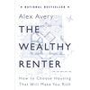 The Wealthy Renter: How to Choose Housing That Will Make You Rich - Paperback