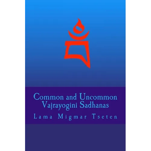 Common and Uncommon Vajrayogini Sadhanas - Paperback