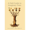 A Field Guide to Imaginary Trees - Hardcover