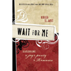 Wait for Me: Rediscovering the Joy of Purity in Romance - Paperback