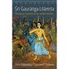 Sri Gauranga-Lilamrta: The Nectar Pastimes of the Golden Avatara - Paperback