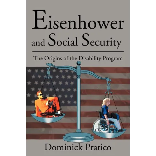 Eisenhower and Social Security: The Origins of the Disability Program - Paperback