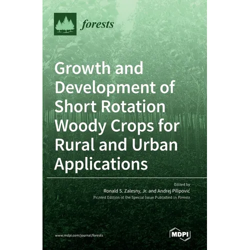 Growth and Development of Short Rotation Woody Crops for Rural and Urban Applications - Hardcover