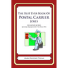 The Best Ever Book of Postal Carrier Jokes: Lots and Lots of Jokes Specially Repurposed for You-Know-Who - Paperback