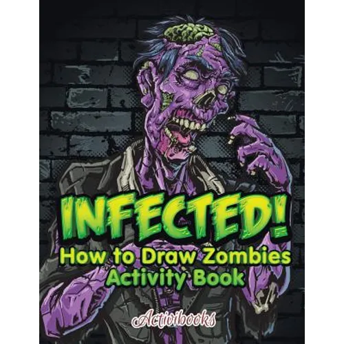 Infected! How to Draw Zombies Activity Book - Paperback
