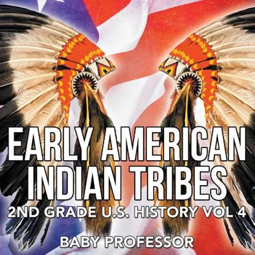 Early American Indian Tribes 2nd Grade U.S. History Vol 4 - Paperback