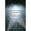 Criminology Explains Human Trafficking: Volume 3 - Paperback